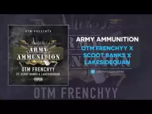 OTM Frenchyy x Scoot Banks x LakesideQuan - Army Ammunition